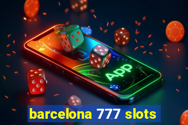 barcelona 777 slots